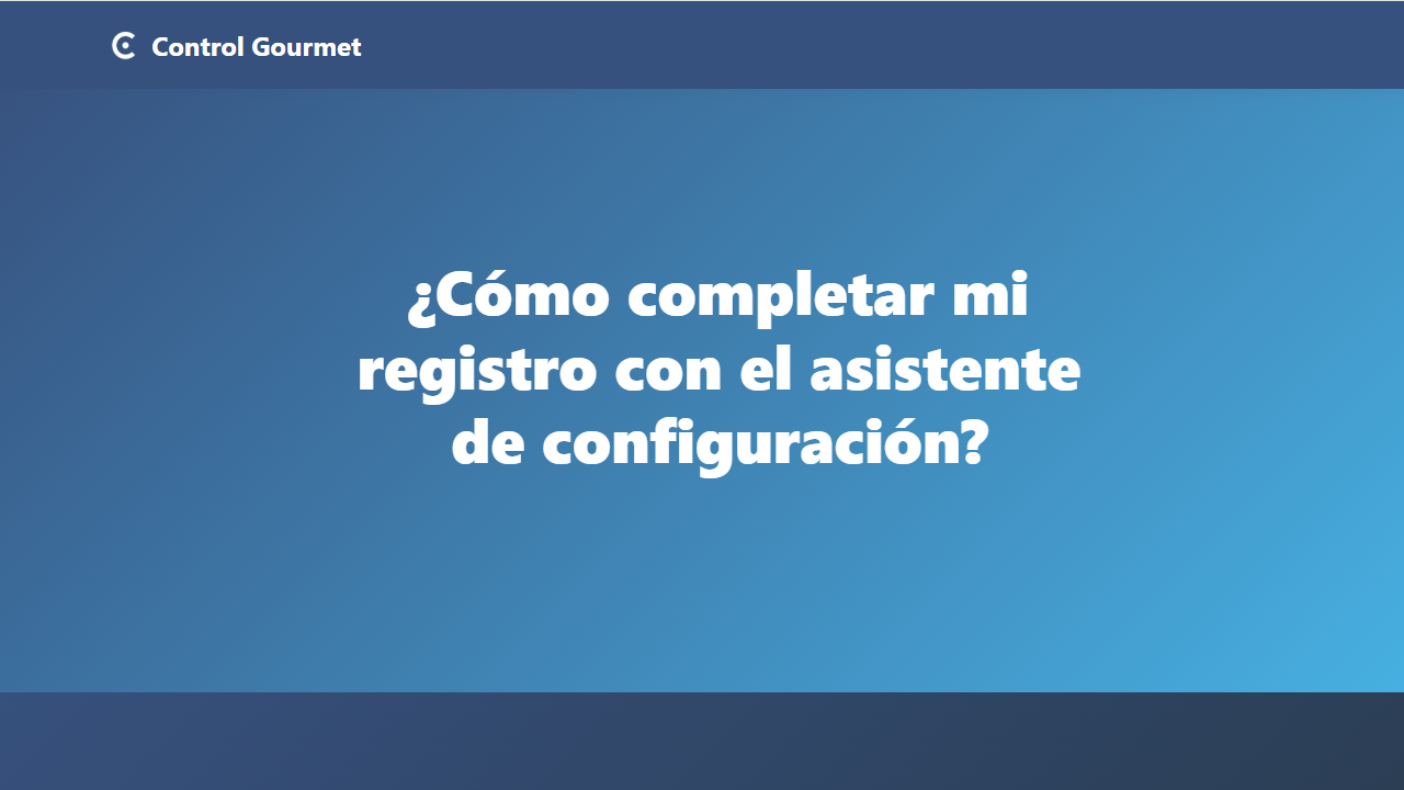 ¿Cómo completar mi registro con el asistente de configuración?