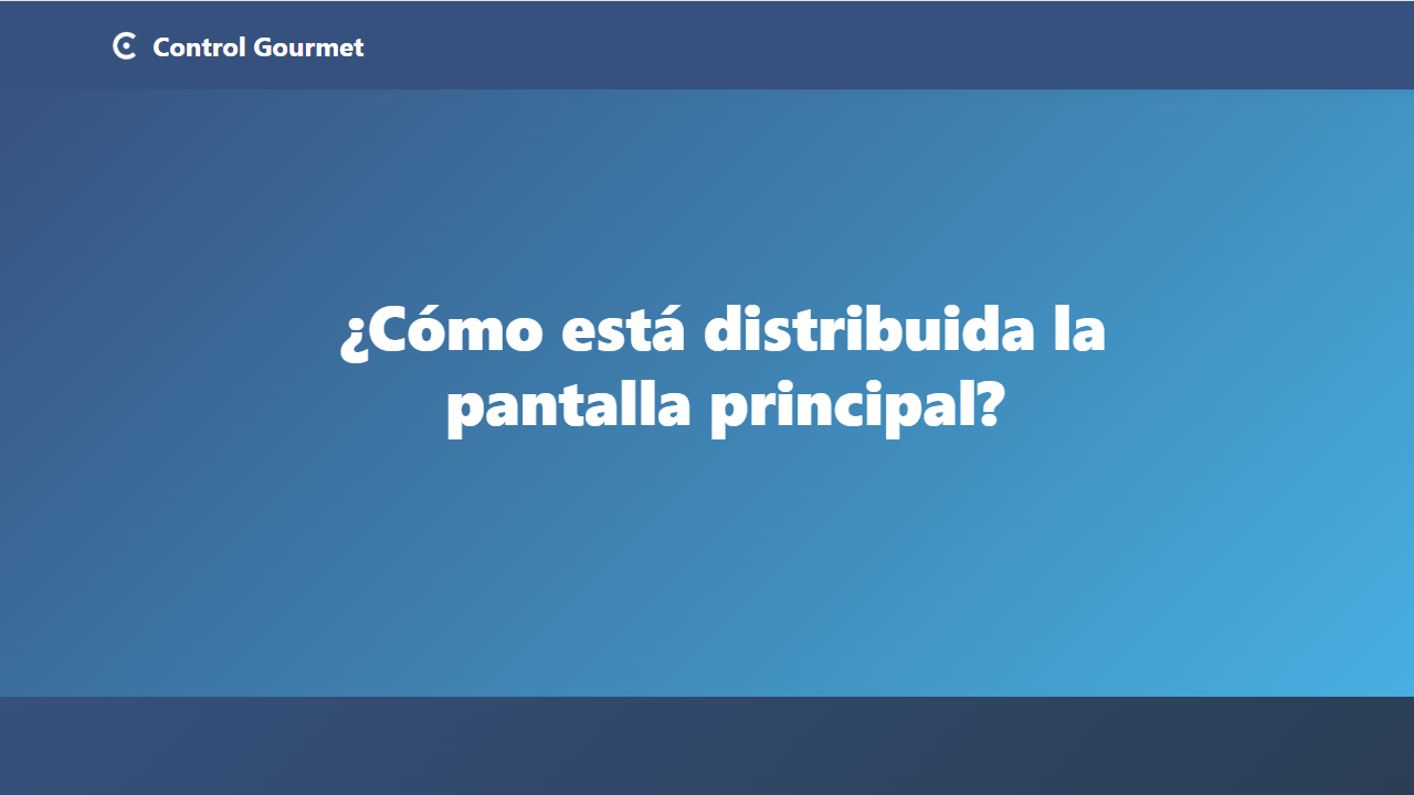 ¿Cómo está distribuida la pantalla principal?